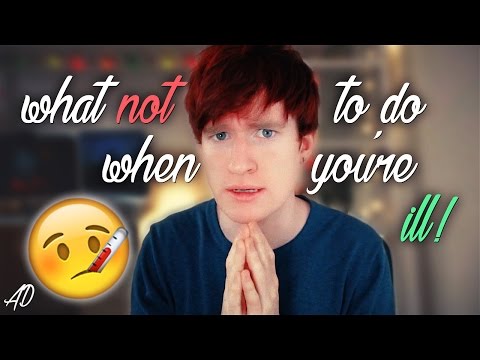 What not to do when you're ill...