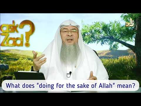 What does 'Doing for the sake of Allah' mean? - Assim al hakeem