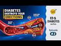 How Diabetes Destroys Your Erections: 3 Systems Explained | ED &amp; Diabetes Series Ep 2