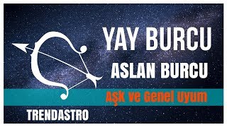 YAY BURCU - ASLAN BURCU AŞK VE GENEL UYUM | TRENDASTRO