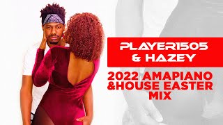 2022 Amapiano & House Easter Mix | Player1505 & Hazey SA