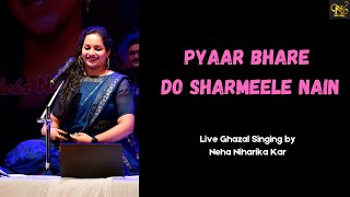 Pyaar Bhare Do Sharmeele Nain Ghazal Live By Neha Niharika Kar Mehdi Han Khwaja Parvez
