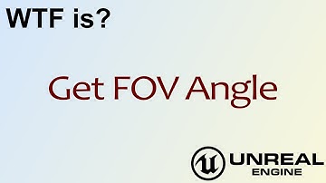 WTF Is? Get FOV Angle in Unreal Engine 4 ( UE4 )