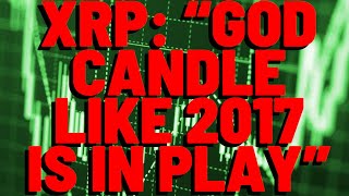 XRP: &quot;GOD CANDLE, LIKE 2017, IS IN PLAY&quot; Top Analyst Insists