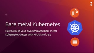 Bare metal Kubernetes hands on tutorial with MAAS and Juju