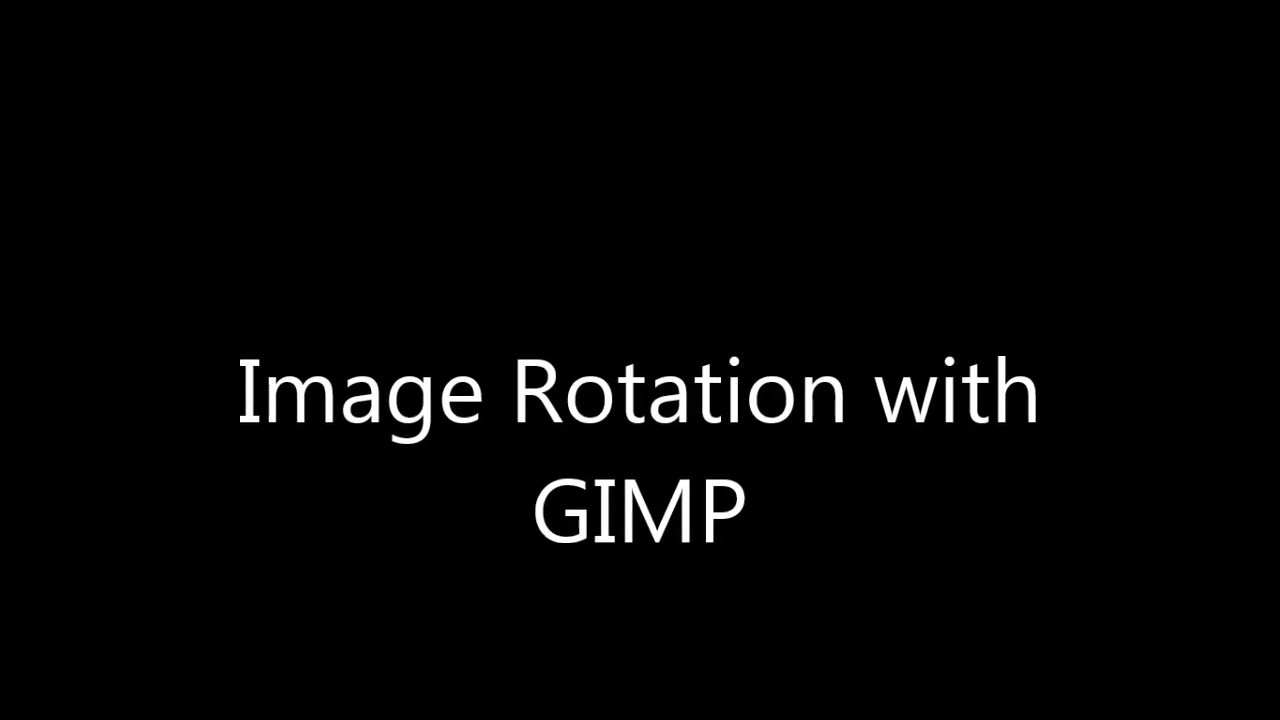Beginners guide to Image Rotation With Gimp - YouTube