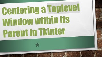 Centering a Toplevel Window within its Parent in Tkinter