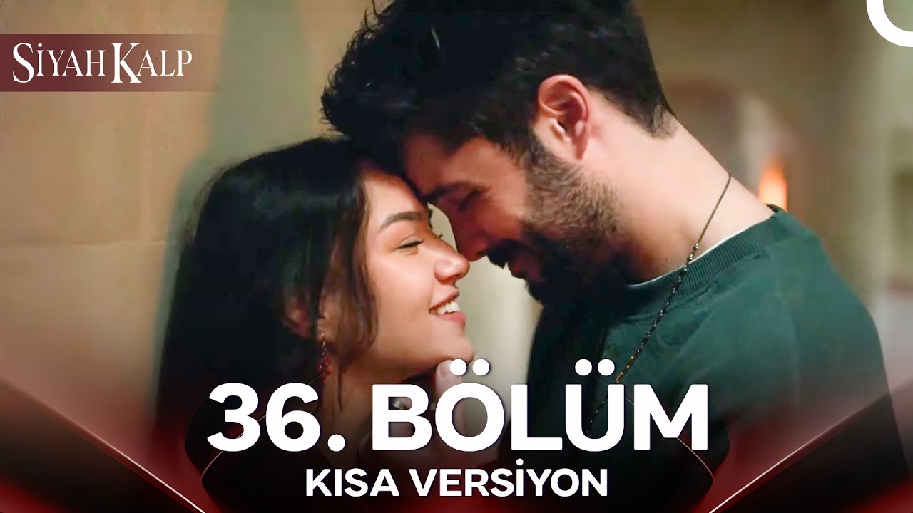 Siyah Kalp 36. Bölüm (Kısa Versiyon)
