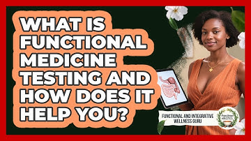 What Is Functional Medicine Testing And How Does It Help You?