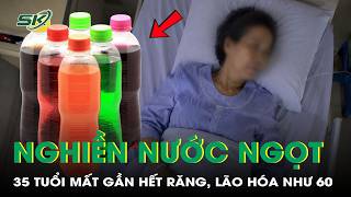 Uống 5 chai nước ngọt mỗi ngày, người phụ nữ 35 tuổi mất gần hết răng, cơ thể lão hóa như 60 | SKĐS screenshot 2