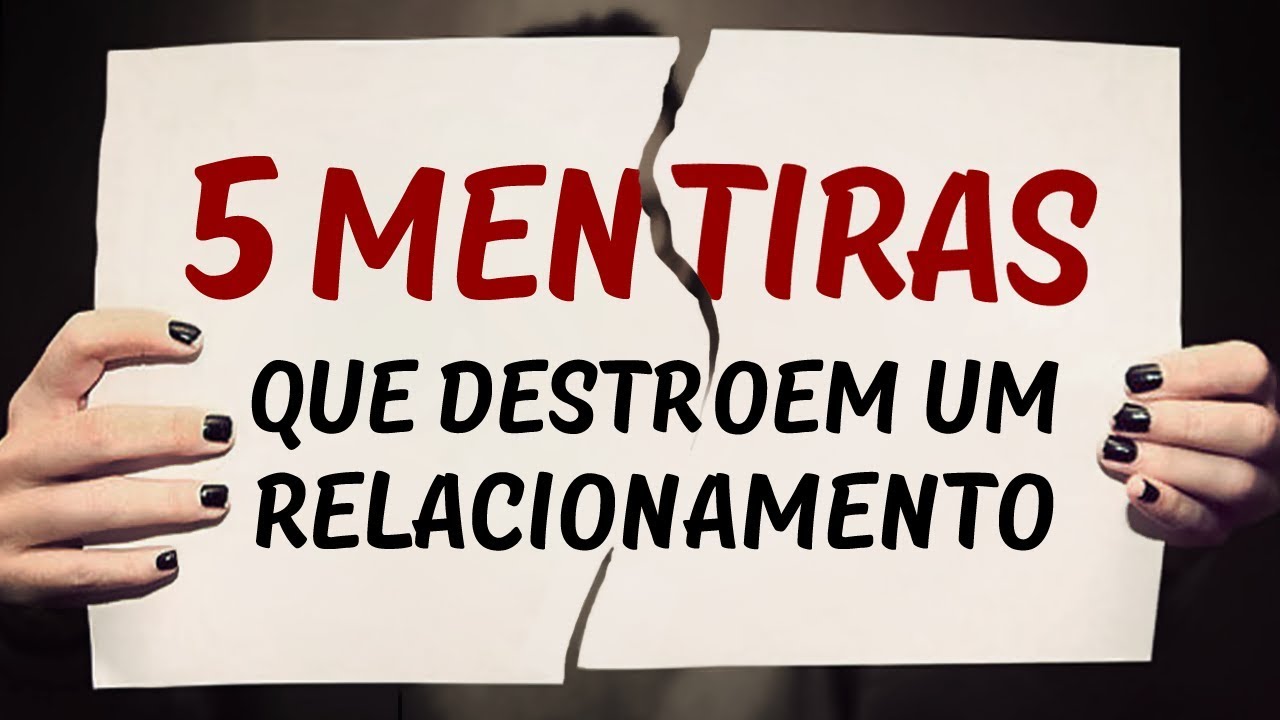 AS 5 MENTIRAS QUE MAIS DESTROEM UM RELACIONAMENTO – A 4ª Acontece Muito!!!