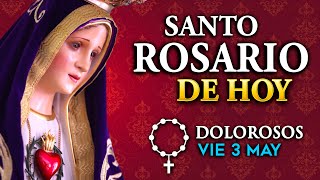 ROSARIO de HOY Misterios Dolorosos del Santo Rosario - viernes 3 de Mayo 2024