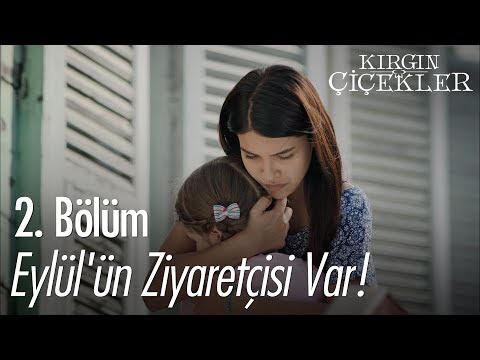 Eylül'ün ziyaretçisi var! - Kırgın Çiçekler 2. Bölüm