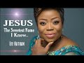 EFE NATHAN - Jesus (Sweetest Name I Know)