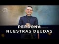 Pastor Cash Luna - Perdona nuestras deudas | Casa de Dios