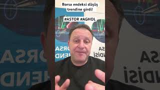Borsa endeksi düşüş trendine girdi! #ASTOR #AGHOL Yeni Hedef Fiyatlar