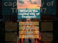 What is the capital city of Thailand?