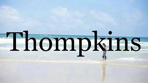 How To Pronounce ThompkinsPronunc...  Of Thompkins