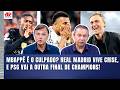 "Vai ser UMA ESTUPIDEZ ASSUSTADORA se o MBAPPÉ..." CRISE no REAL MADRID e PSG NA FINAL GERAM DEBATE!
