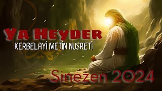 Ya Heyder - Kerbelayi Metin Nusreti / Yeni Sinezen 2024
