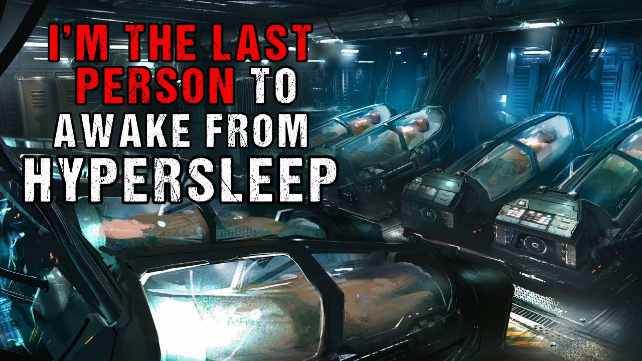 Sci-Fi Creepypasta I'm The Last Person To Awake From Hypersleep  Space Horror Story