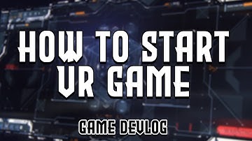 How should starting screen for VR game look like? INDIE DEVLOG