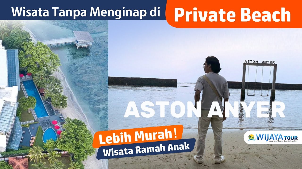 Wisata Pantai Privat di Aston Anyer Tanpa Menginap – Lebih Murah Fasilitas Mewah dan Ramah Anak