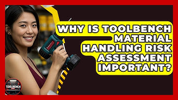 Why Is ToolBench Material Handling Risk Assessment Important? - ToolBench Pros