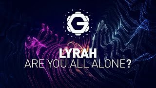 Lyrah - Are You All Alone?
