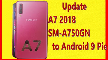 Update Samsung Galaxy A7 2018 SM-A750GN to Android 9 Pie