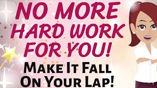 Abraham Hicks 🎉 NO MORE HARD WORK FOR YOU! ~ MAKE IT FALL ON YOUR LAP!!!🌟🤗🎉🌟🎉 Law of Attraction