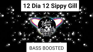12 Dia 12 (BASS BOOSTED) - Sippy Gill | Laddi_Gill | Latest_Punjabi_Song | Punjabi Bass Boosted Song