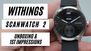 Withing Scanwatch 2 HYBRID smartwatch UNBOXING & First Impressions