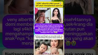 Veny Alberthi Sakit Parah