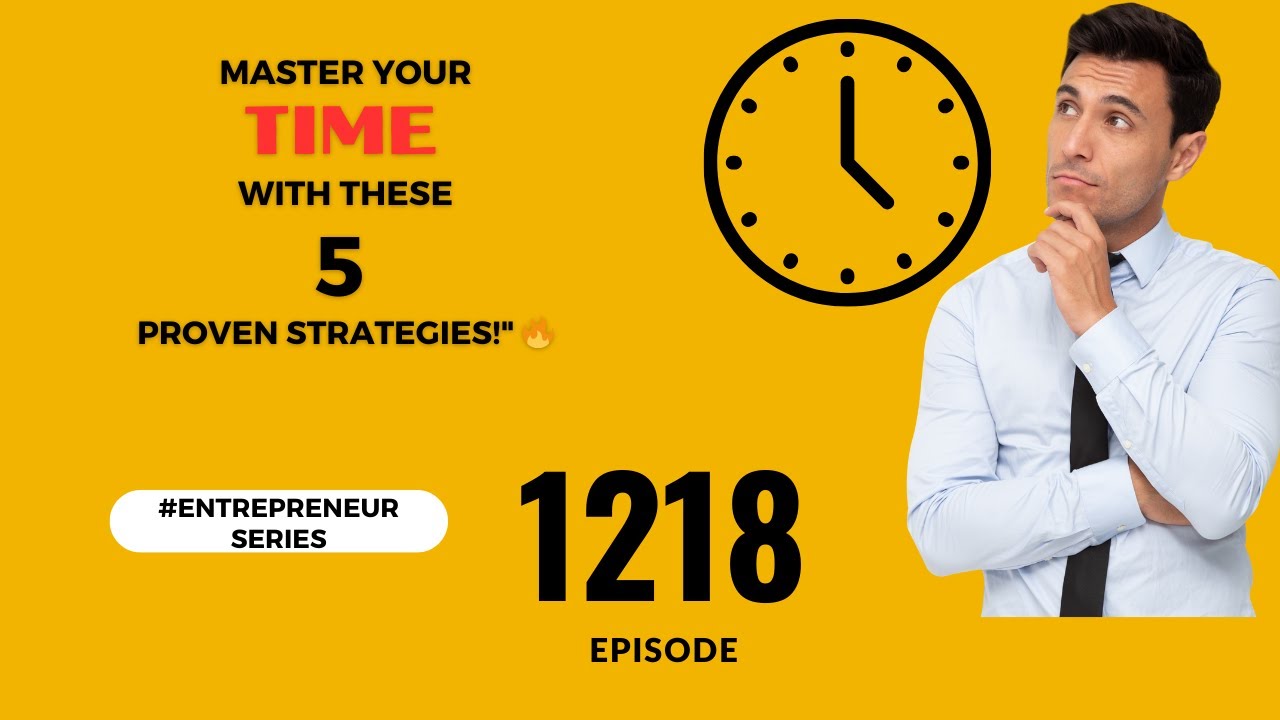 Master Your Time with These Proven Strategies #entrepreneur ep# 1218 # ...