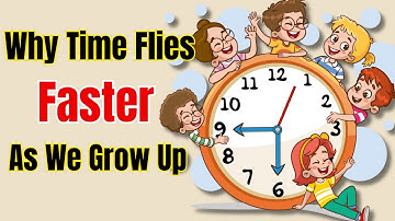 Why Time Flies Faster As We Get Older and How to Slow It Down