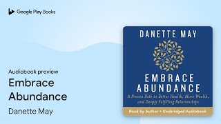 Embrace Abundance: A Proven Path to Better… by Danette May · Audiobook preview