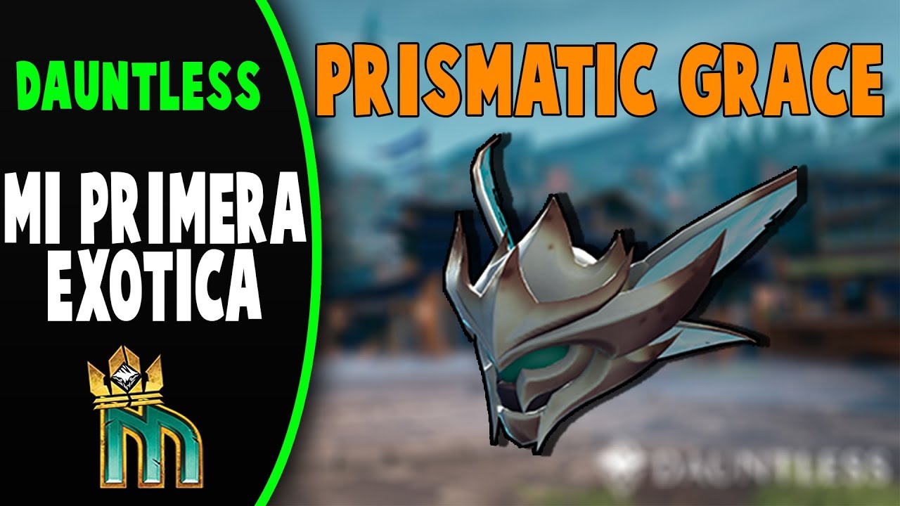 MI PRIMERA EXOTICA: PRISMATIC GRACE | DAUNTLESS Español