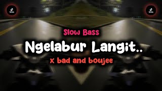 DJ NGELABUR LANGIT X BAD AND BOUJEE SLOW BASS | SOUND MENGKANE VIRAL TIKTOK TERBARU 2023