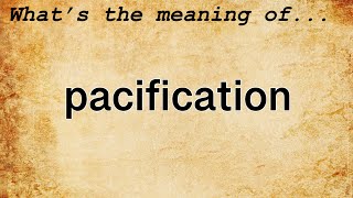 Pacification Meaning : Definition of Pacification
