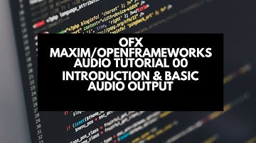 ofx Maximilian &  openFrameworks Audio Tutorial 00-  Introduction & Audio Output