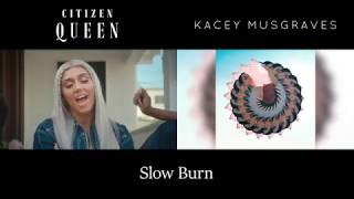 Slow Burn - Citizen Queen & Kacey Musgraves (Side by Side)