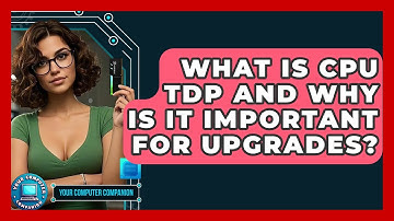 What Is CPU TDP And Why Is It Important For Upgrades? - Your Computer Companion