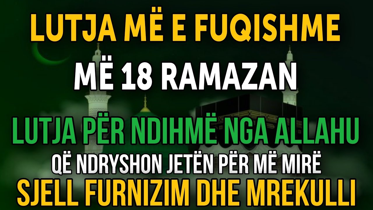 LUTJA MË E FUQISHME MË 17 RAMAZAN! Ndryshon jetën, sjell furnizim dhe mrekulli! ✨