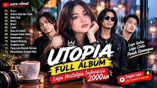 UTOPIA FULL ALBUM TERBAIK 🔥 Hujan, Antara Ada dan Tiada, Serpihan Hati | Nostalgia Indonesia 2000an