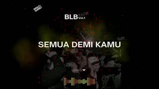 Download Lagu SEMUA DEMI KAMU ( Edit ) - BLB | Adry WG MP3