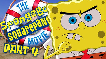 THE SPONGEBOB SQUAREPANTS MOVIE - PART 4