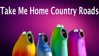 Blob Opera - Take Me Home Country Roads