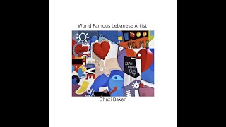 Ghazi Baker: World Famous Lebanese Artist