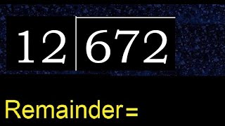 Divide 672 by 12 , remainder . Division with 2 Digit Divisors . How to do